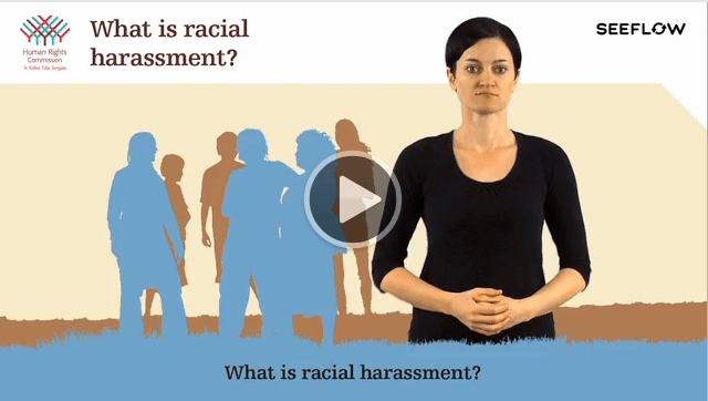 This image links to NZSL videos which help you learn about what racial harassment is
