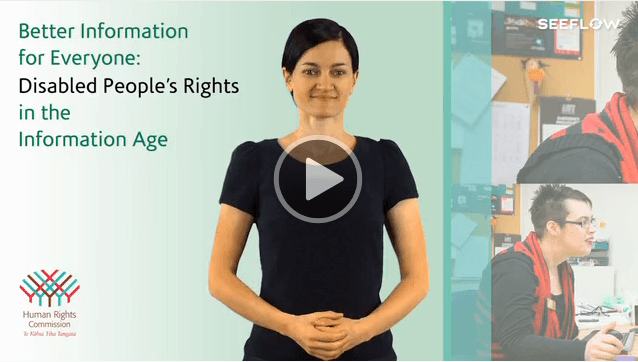 This image links to NZSL videos which cover  the Better information for everyone: disabled people's rights in the information age report